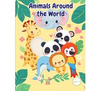 Animals Around the World: Fun & Cute Coloring Book: 35 Adorable Animal Coloring Pages for Kids Ages 4-8 | Bold Easy Outlines Perfect for Crayons, Markers & Colored Pencils