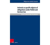 Animals As Specific Objects Of Obligations Under Polish And German Law