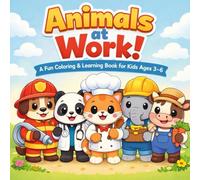 Animals at Work!: A Fun Coloring & Learning Book for Kids Ages 3 - 6