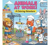 Animals at Work: A Fun & Educational Coloring Book for Kids (ages 3+)