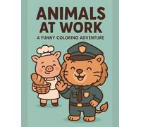Animals at Work - A Funny Coloring Adventure