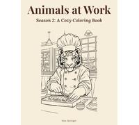 Animals at Work: Season 2: A Cozy Coloring Book