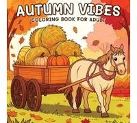 Animals Autumn Cute and Cozy Coloring Book: Adorable Woodland Creatures and Relaxing Fall Scenes for Stress-Free Coloring Fun