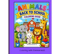 Animals Back to School Coloring Book: Keyword-Rich & SEO-Focused (All Ages)Cute School-Themed Animal Pages for Stress Relief and RelaxationFun ... Gift for Kids, Toddlers, and Students