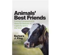Animals Best Friends - Barbara J King - The University of Chicago Press - Livre en Anglais - Hardback Barbara J KingBarbara J King (Auteur)