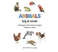 Animals Big & Small: A Bilingual Vietnamese-English Children’s Book