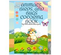 Animals, Birds, and Bugs Coloring Book: “Perfect for kids ages 3-8”
