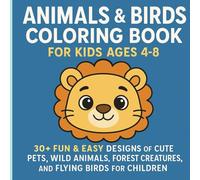 Animals & Birds Coloring Book for Kids Ages 4-8: 30+ Cute & Easy Designs of Pets, Wild Animals, Forest Creatures and Flying Birds - Fun Activity Book for Children
