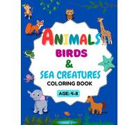 Animals, Birds & Ocean Creatures Coloring Book for Kids Ages 4-8: Fun and Easy Activity Book with Cute Wildlife, Sea Life, and Flying Friends for Creative Learning