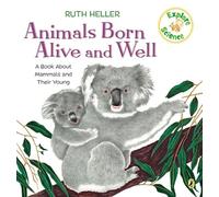 Animals Born Alive and Well: A Book About Mammals