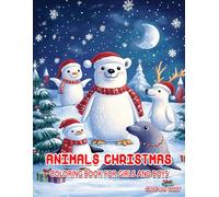 Animals Christmas Coloring Book for Girls and Boys: A Joyful Season With A Cat, Bunny, Dog,... In Festive Wear, Ideal For Kids Ages 8-12, Teens and Adults Looking For Winter Holiday Fun