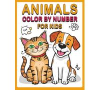 Animals Color by Number for Kids: 20 Fun and Easy Coloring Pages with Cute Animals for Early Learning and Creativity: A Simple and Engaging Activity ... to Learn Numbers, Colors, and Improve Focus