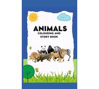 Animals Coloring and Story Book: Helping Mothers to Teach Their Children in an Engaging and Effective ways