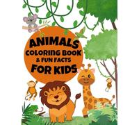 Animals Coloring Book: Discover and Color Animals from Around the World with Fun Facts Inside