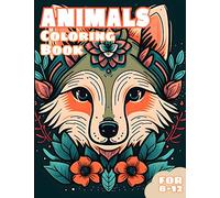 Animals Coloring Book for 8-12 years old: Flowers and Animals