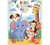 Animals Coloring Book for Children Ages 3-6: Fun and Easy Animal Coloring Pages for Early Learning, Creativity, and Fine Motor Skills: Cute Animal ... Book for Boys and Girls to Learn and Have Fun