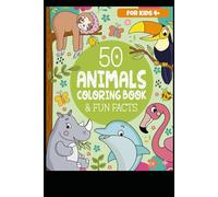 Animals Coloring Book & Fun Facts for Kids: Discover a Colorful World of Amazing Animals (Educational Coloring Books)
