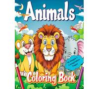 Animals Coloring Book: Hours of Entertainment and Fun for the Little Ones
