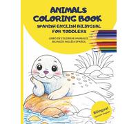 Animals Coloring Book Spanish English Bilingual for Toddlers: Learn First Words in Spanish and English | Easy Coloring Pages for Ages 2-4 | Preschool ... Colorear Animales Bilingüe Español Inglés
