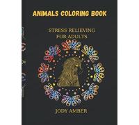 Animals Coloring Book: Stress Relieving For Adults/ Amazing adult coloring book / pages for teens and adults/ fabulous relaxing mandalas/ zentangle