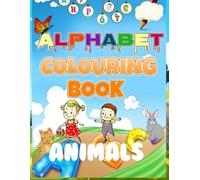Animals Colouring Book and Alphabet: Teaching the alphabet with the mames of animals and developing coloring skills is suitable for ages one ot three years
