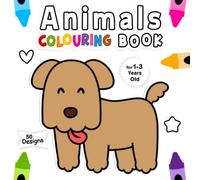 Animals Colouring Book For 1-3 Years Old: Fun Children's Colouring Book with 50 Adorable Animals Pages to Colour for Little Kids | A Fun Activity Coloring for Preschool and Kindergarten