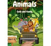 Animals Cute and Funny - Easy Coloring Book for Kids Ages 4-8: Coloring and Have Fun with 30 Smiling and Happy Animals Simple, Fun and Relaxing Designs for Toddlers and Young Kids