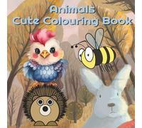 Animals Cute Colouring Book: Funny, cute and natural animal pictures for children to colour in