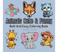 Animals Cute & Funny: Coloring Book for Adults and Teens Featuring Super Cute Animal Characters with Easy and Simple Designs for Relaxation (Bold & Easy Coloring)