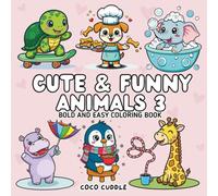 Animals Cute & Funny: Simple and Hilarious Animal Bold and Easy Coloring Book For Kids And Adults : 35 Stress-Relieving Pages of Laugh-Out-Loud Fun