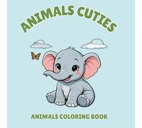 Animals Cuties: Animals Cuties Coloring Book For Kids And Young Adults , Stress Relief Coloring Book For Kids And Adults , With Baby And Young Animals Beautiful Illustrations Inside For Coloring