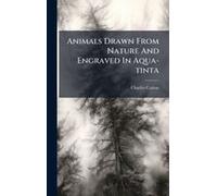 Animals Drawn From Nature And Engraved In Aqua-Tinta