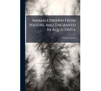 Animals Drawn From Nature And Engraved In Aqua-Tinta