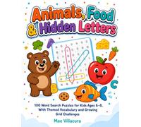 Animals, Food & Hidden Letters: 100 Kid-Friendly Word Search Puzzles for Ages 6-8, with Easy to Hard Grid Progression, Answer Keys, and Themed Vocabulary
