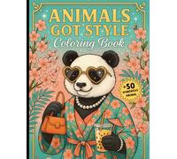 Animals Got Style Coloring Book: Confident and Fun Female Animals for Adults to Relax and Get Creative. Funny Gag White Elephant Gifts (Volume 2)