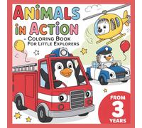 ANIMALS IN ACTION: Coloring Book For Little Explorers