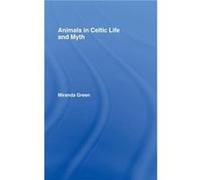 Animals in Celtic Life and Myth by Miranda Green Hardcover Book Green, Miranda (Auteur)