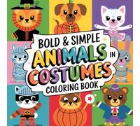Animals in Costumes Coloring Book for Kids: 75+ Bold & Simple Designs of Dressed-Up Animals to Spark Joy, Imagination & Giggles | Perfect 8.5x8.5 Format for Little Hands