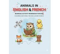 Animals in English & French | Bilingual Activity Workbook for Kids | Color • Trace • Match • Word Search: Perfect for Preschool & Early Learners Learning Through Play