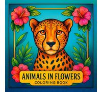 Animals in Flowers Coloring Book: 50 Beautiful Animal and Floral Designs for Adults to Color and Relax