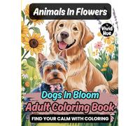 Animals In Flowers: Dogs In Bloom Adult Coloring Book