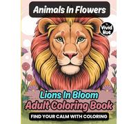 Animals In Flowers: Lions In Bloom Adult Coloring Book