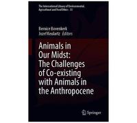 Animals In Our Midst: The Challenges Of Co-Existing With Animals In The Anthropocene