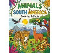 Animals In South America: 40 Coloring Pages With 40 Fun Facts