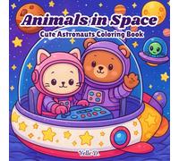 Animals in Space: Cute Astronauts Coloring Book