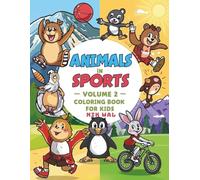 Animals in Sports - Volume 2- Coloring Book for Kids: Perfect for ages 4-8, combining learning about sports with the joy of coloring bold, ... with animals ensuring variety and excitement.