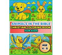 Animals in the Bible Christian Coloring Book For Kids with Bible Verse , Ages 4 to 8 Years Old: 50 Animals in the Bible Coloring Pages Easy and Bold for Kids and Toddlers - Pre School and Elementary