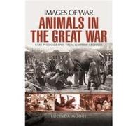 Animals in the Great War by Lucinda Moore Lucinda Moore, (Auteur)