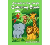 Animals in the Jungle Coloring Book: God’s Creation Coloring Series - Volume 2 | For Kids Ages 4-8 | 30 Fun and Easy Coloring Pages Featuring the Amazing Animals God Created in the Jungle