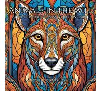 Animals in the Wild: Adult Stained Glass Colouring Book